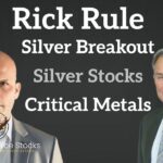 Rick Rule: Silver Breakout, Silver Stocks, and Critical Metals